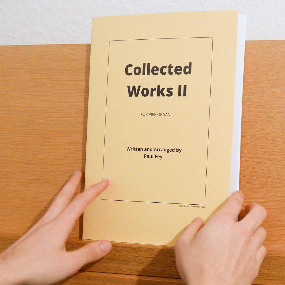 Collected Works II - 10 Pieces for Pipe Organ by Paul Fey Organist 